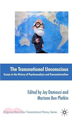 The Transnational Unconscious: Essays in the History of Psychoanalysis and Transnationalism