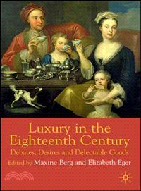 Luxury in the 18th Century ― Debates, Desires and Delectable Goods