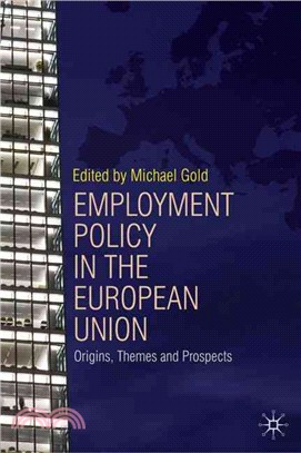Employment Policy and the European Union: Origins, Themes and Prospects