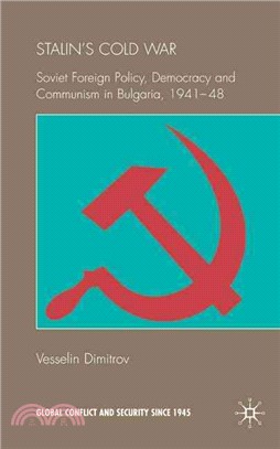 Stalin's Cold War: Soviet Foreign Policy, Democracy and Communism in Bulgaria, 1941-1948