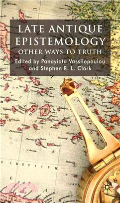 Late Antique Epistemology: Other Ways to Truth