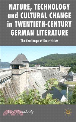 Nature, Technology and Cultural Change in Twentieth-century German Literature: The Challenge of Ecocriticism