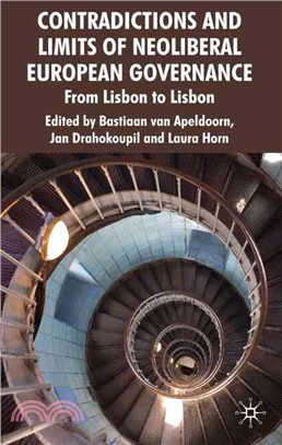 Contradictions and Limits of Neoliberal European Governance: From Lisbon to Lisbon