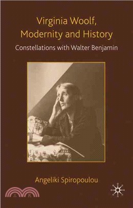 Virginia Woolf, Modernity and History: Constellations With Walter Benjamin