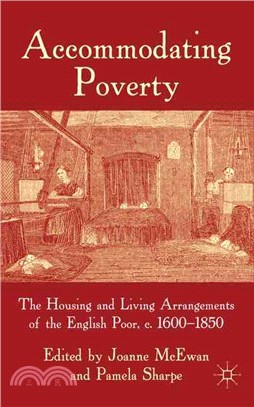 Accommodating Poverty: The Housing and Living Arrangements of the English Poor, C.1600-1850