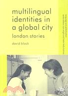 Multilingual Identities in a Global City: London Stories