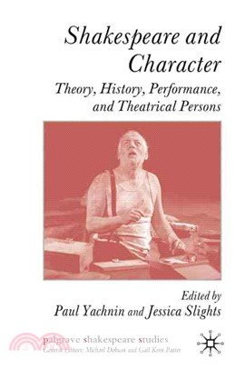 Shakespeare and Character: Theory, History, Performance and Theatrical Persons