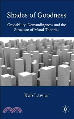 Shades of Goodness: Gradability, Demandingness and the Structure of Moral Theories