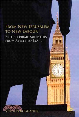 From New Jerusalem to New Labour: British Prime Ministers from Attlee to Blair