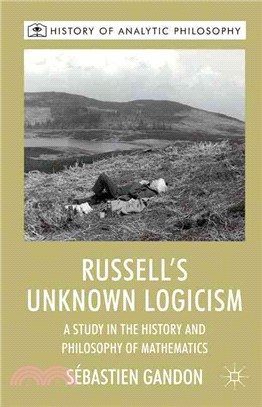 Russell's Unknown Logicism—A Study in the History and Philosophy of Mathematics