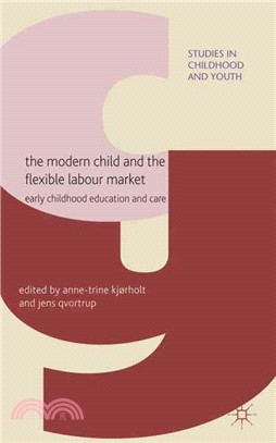 The Modern Child and the Flexible Labour Market: Child Care Policies and Practices at a Crossroads?