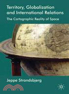 Territory, Globalization and International Relations: The Cartographic Reality of Space