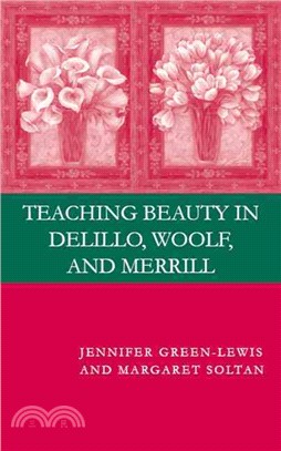 Teaching Beauty in DeLillo, Woolf, and Merrill