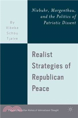 Realist Strategies of Republican Peace: Niebuhr, Morgenthau, and the Politics of Patriotic Dissent