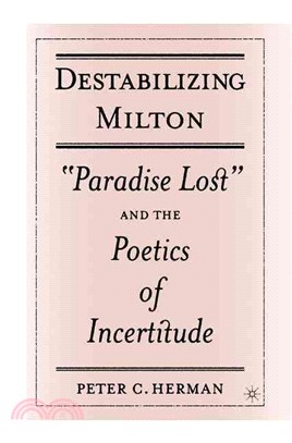 Destabilizing Milton ― Paradise Lost and the Poetics of Incertitude