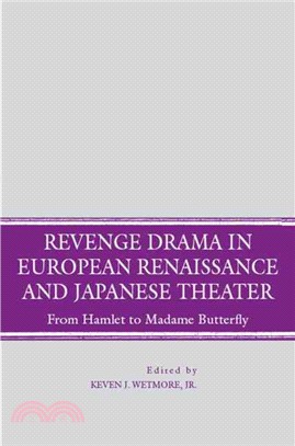 Revenge Drama in European Renaissance and Japanese Theater: From Hamlet to Madame Butterfly