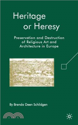 Heritage or Heresy: Preservation and Destruction of Religious Art and Architecture in Europe