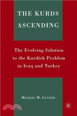 The Kurds Ascending — The Evolving Solution to the Kurdish Problem in Iraq and Turkey