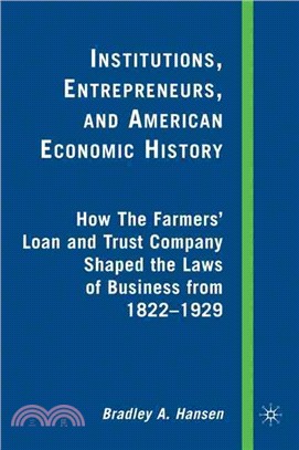 Institutions, Entrepreneurs, and American Economic History ― How the Farmers' Loan and Trust Company Shaped the Laws of Business from 1822 to 1929