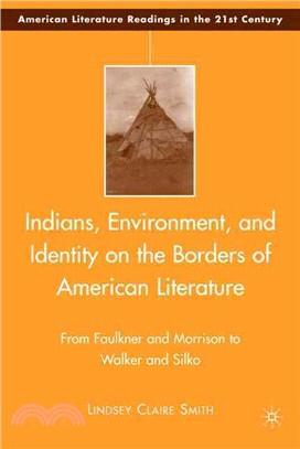 Indians, Environment, and Identity on the Borders of American Literature: From Faulkner and Morrison to Walker and Silko