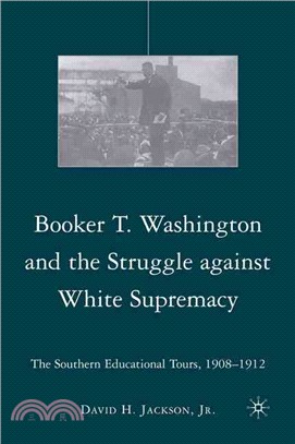 Booker T. Washington and the Struggle against White Supremacy: The Southern Educational Tours, 1908-1912