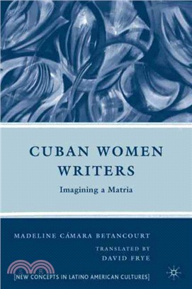 Cuban Women Writers: Imagining a Matria