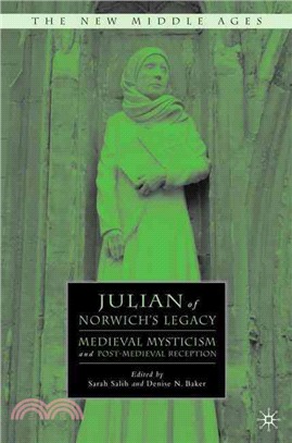 Julian of Norwich's Legacy: Medieval Mysticism and Post-Medieval Reception