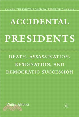 Accidental Presidents: Death, Assassination, Resignation, and Democratic Succession