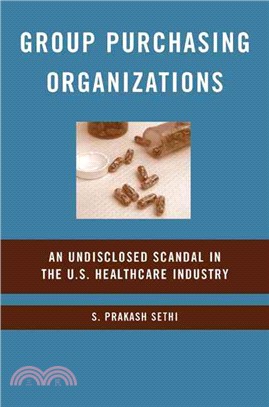 Group Purchasing Organizations: An Undisclosed Scandal in the U. S. Healthcare Industry