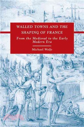 Walled Towns and the Shaping of France: From the Medieval to the Early Modern Era