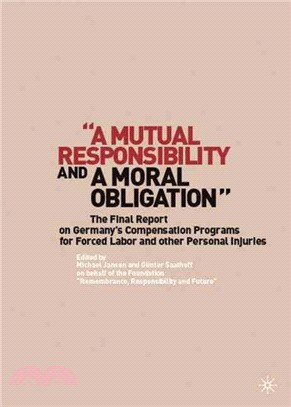 A Mutual Responsibility and a Moral Obligation: The Final Report on Germany's Compensation Programs for Forced Labor and other Personal Injuries