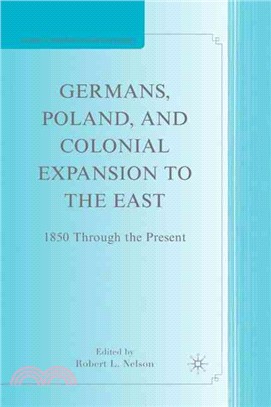Germans, Poland, and Colonial Expansion to the East: 1850 Through the Present