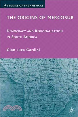 The Origins of Mercosur ─ Democracy and Regionalization in South America