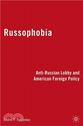 Russophobia: Anti-Russian Lobby and American Foreign Policy