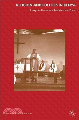 Religion and Politics in Kenya: Essays in Honor of a Meddlesome Priest