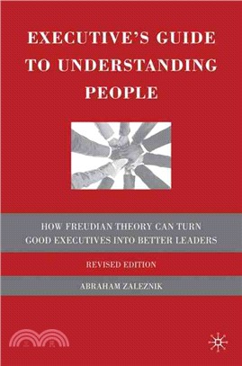 Executive's Guide to Understanding People: How Freudian Theory Can Turn Good Executives into Better Leaders