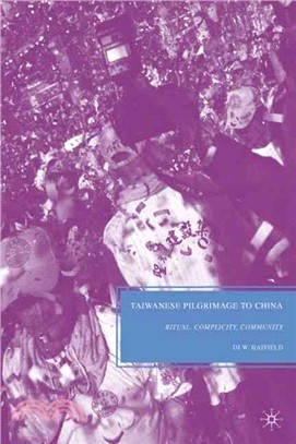 Taiwanese Pilgrimage to China: Religion, Complicity, Community