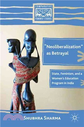 Neoliberalization As Betrayal ─ State, Feminism, and a Women's Education Program in India