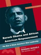 Barack Obama and African American Empowerment: The Rise of Black America's New Leadership