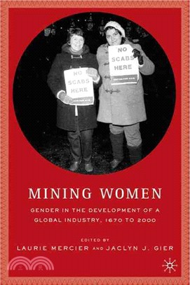 Mining Women: Gender in the Development of a Global Industry, 1670 to the Present