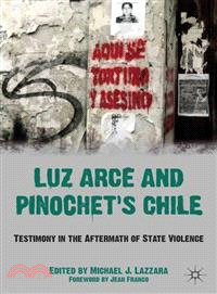 Luz Arce and Pinochet's Chile: Testimony in the Aftermath of State Violence