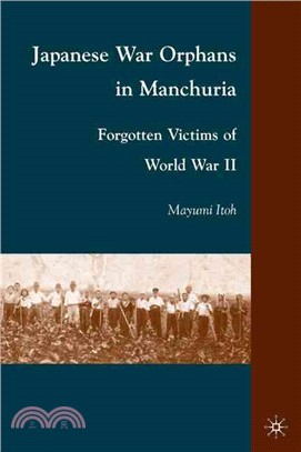 Japanese War Orphans in Manchuria ― Forgotten Victims of World War II