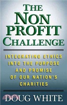 The Nonprofit Challenge: Integrating Ethics into the Purpose and Promise of Our Nation's Charities