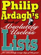 Philip Ardagh's Book of Absolutely Useless Lists for Absolutely Every Day of the Year