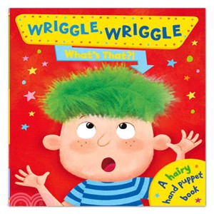 Wriggle wriggle, what's that? :a hairy hand puppet book /