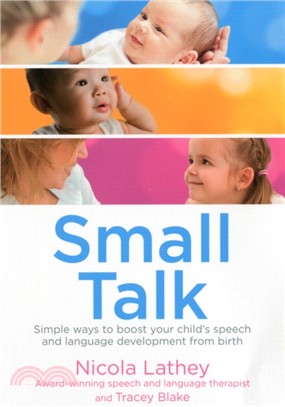 Small Talk：Simple ways to boost your child's speech and language development from birth