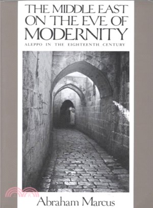 The Middle East on the Eve of Modernity ─ Aleppo in the Eighteenth Century