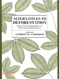 Alternatives to Deforestation ― Steps Toward Sustainable Use of the Amazon Rain Forest