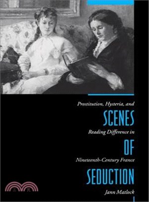 Scenes of Seduction — Prostitution, Hysteria, and Reading Difference in the Nineteenth-Century France