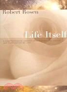 Life Itself: A Comprehensive Inquiry Into The Nature, Origin, And Fabrication Of Life